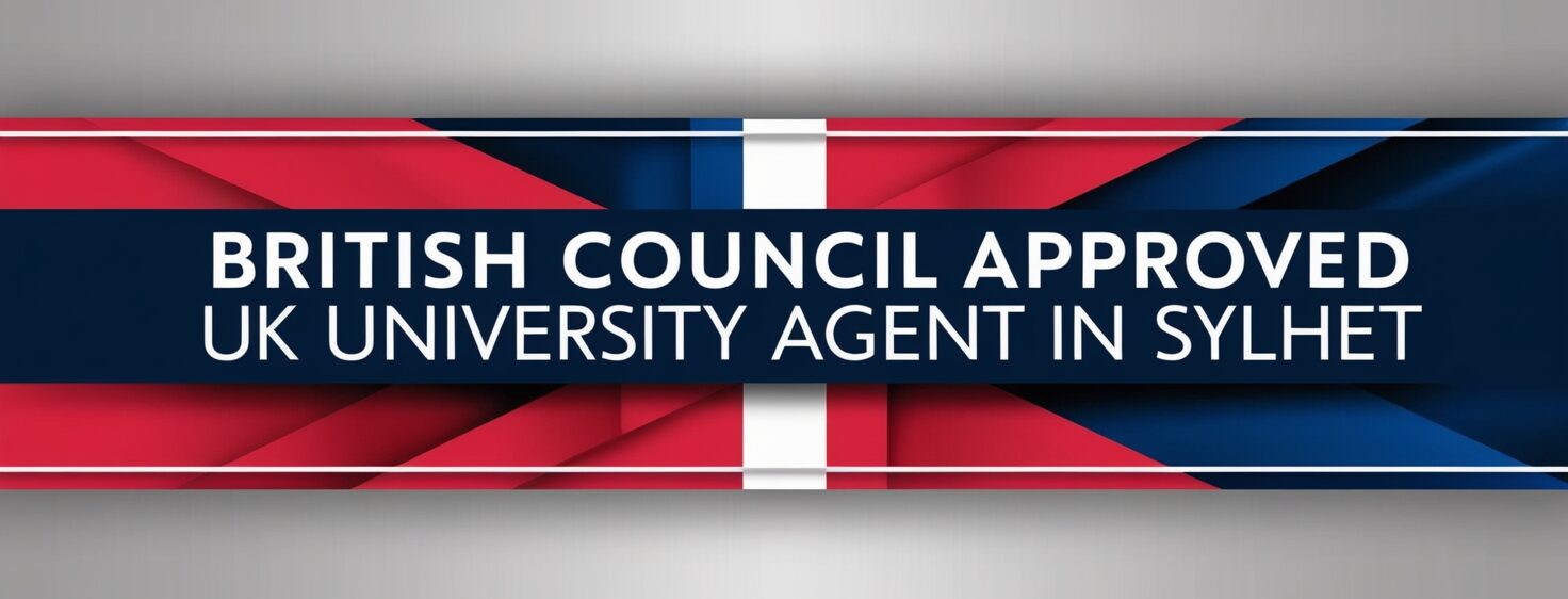 British Council Approved UK University Agent in Sylhet